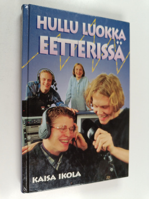 Kaisa Ikola : Hullu luokka eetterissä