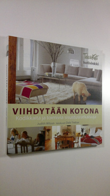 Judith Wilson : Viihdytään kotona : kodikkaita ja toimivi...