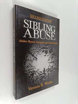 Vernon R. Wiehe : Sibling abuse : hidden physical, emotio...