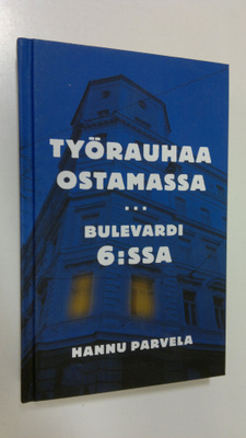 Hannu Parvela : Työrauhaa ostamassa : Bulevardi 6:ssa