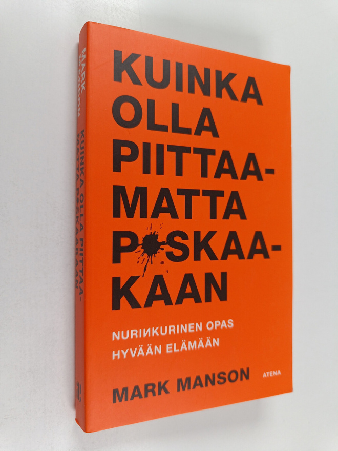 Mark Manson : Kuinka olla piittaamatta p*skaakaan : nurin...