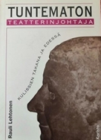 Rauli Lehtonen - Tuntematon teatterinjohtaja