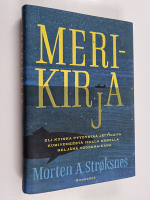 Morten A. Stroksnes : Merikirja, eli, Kuinka pyydystää jä...
