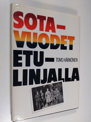 Toivo Härkönen : Sotavuodet etulinjalla : päiväkirja Kann...