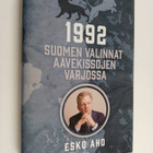 Esko Aho : 1992 : Suomen valinnat aavekissojen varjossa - pikkukuva 1