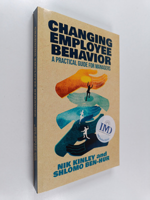 Nik Kinley : Changing Employee Behavior : A Practical Gui...