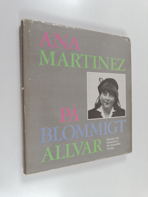 Ana Martinez : På blommigt allvar : kåserier och historie...