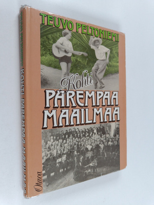 Teuvo Peltoniemi : Kohti parempaa maailmaa : suomalaisten...