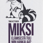 Timo Kettunen: Miksi elämisestä tuli niin hankalaa? - pikkukuva 1