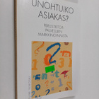 Tuire Ylikoski : Unohtuiko asiakas : perustietoa palveluj... - pikkukuva 1