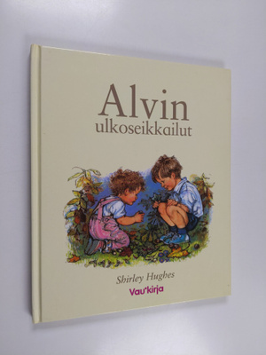 Shirley Hughes : Alvin ulkoseikkailut