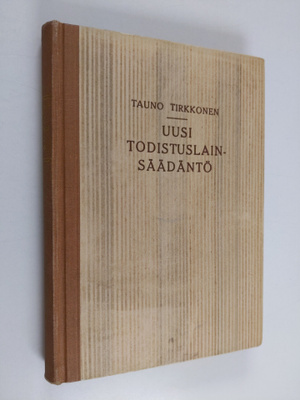 Tauno Tirkkonen : Uusi todistuslainsäädäntö : Laki oikeud...