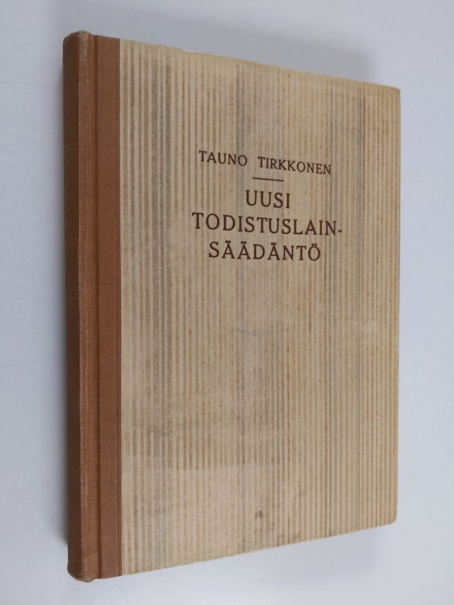Tauno Tirkkonen : Uusi todistuslainsäädäntö : Laki oikeud...