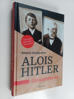 Roman Sandgruber : Alois Hitler : Diktaattorin isä
