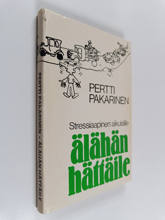 Pertti Pakarinen : Älähän hättäile : stressiaapinen aikui...