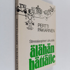 Pertti Pakarinen : Älähän hättäile : stressiaapinen aikui... - pikkukuva 1