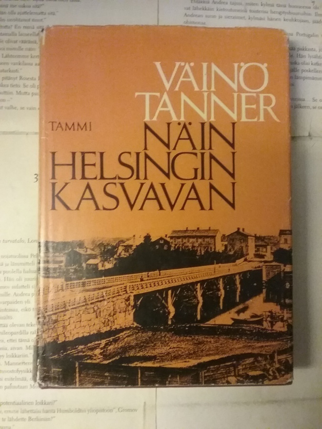 Väinö Tanner - Näin Helsingin kasvavan (sid.)