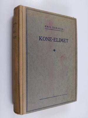 Emil Saraoja : Kone-elimet - Suomen teknillisessä korkeak...
