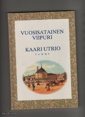 Utrio, Kaari: Vuosisatainen Viipuri, Tammi, [1991], yvk, K3+