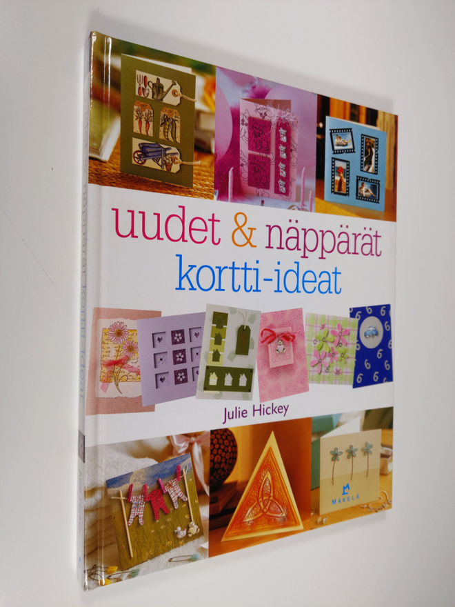 Julie Hickey : Uudet & näppärät kortti-ideat