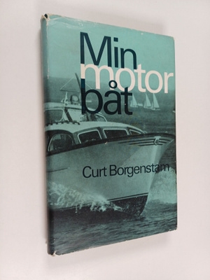 Curt Borgenstam : Min motorbåt - på ritbordet, på varvet,...