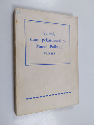 Suomi, sinun pelastuksesi on Minun poikani veressä