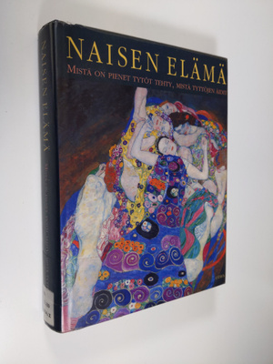 Naisen elämä : mistä on pienet tytöt tehty, mistä tyttöje...