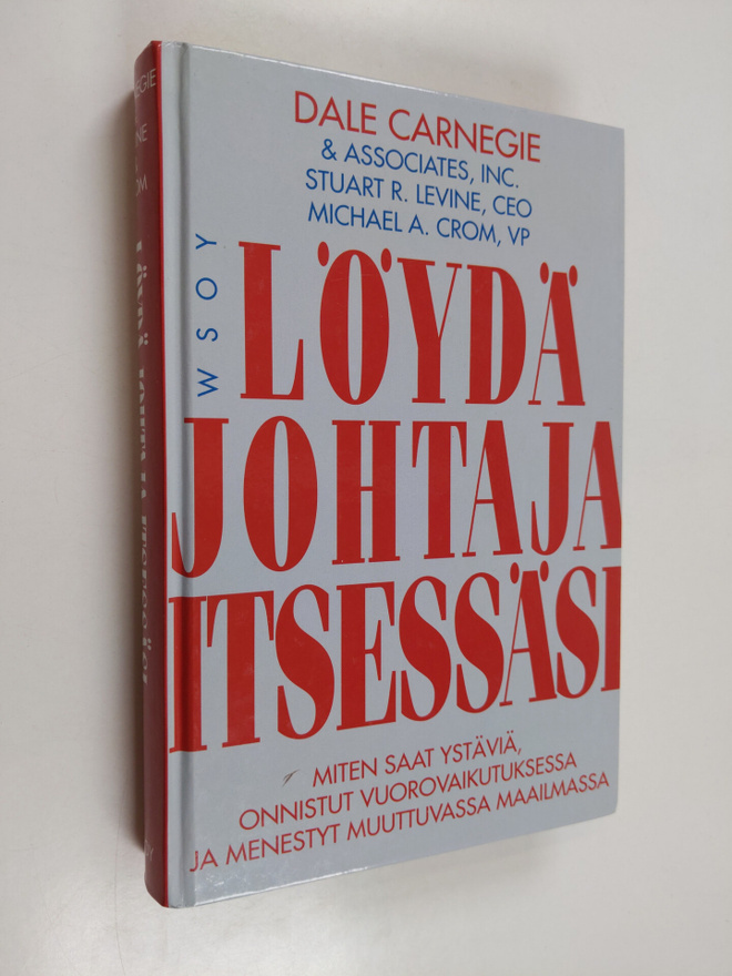 Stuart R. Levine : Löydä johtaja itsessäsi : miten saat y...