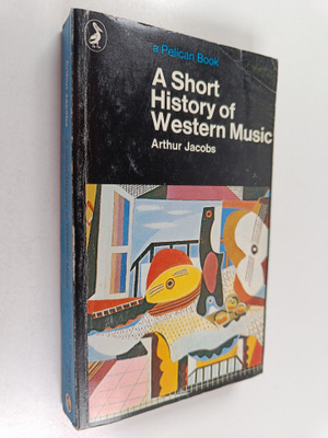 Arthur Jacobs : A short history of western music