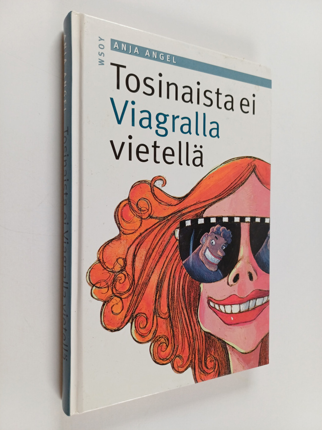 Anja Angel : Tosinaista ei Viagralla vietellä (signeeratt...