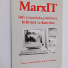 Jukka ym. Heiskanen : MarxIT : informaatiokapitalismin kr... - pikkukuva 1
