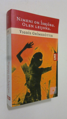 Vigdis Grimsdottir : Nimeni on Isbjörg, olen leijona
