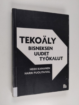 Heidi Kananen ym. : Tekoäly : bisneksen uudet työkalut