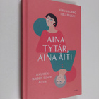 Kirsi Hiilamo ym. : Aina tytär, aina äiti - aikuisen nais... - pikkukuva 1