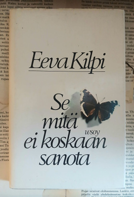 Eeva Kilpi - Se mitä ei koskaan sanota (sid.)