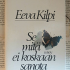 Eeva Kilpi - Se mitä ei koskaan sanota (sid.) - pikkukuva 1