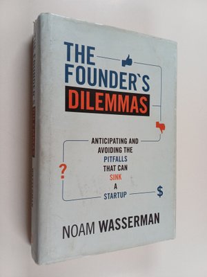 Noam Wasserman : The founder's dilemmas : anticipating an...