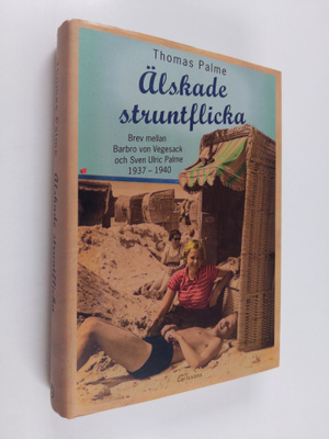 Barbro Palme : Älskade struntflicka : brev mellan Barbro ...