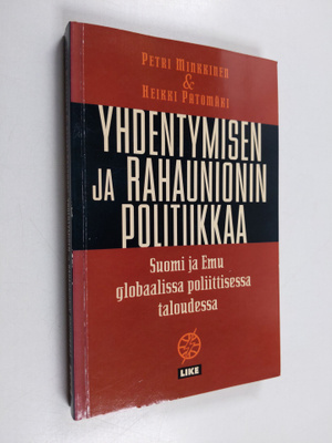 Heikki Patomäki : Yhdentymisen ja rahaunionin politiikkaa...