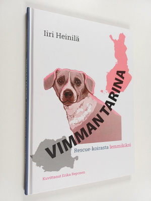 Iiri Heinilä : Vimman tarina : Rescue-koirasta lemmikiksi