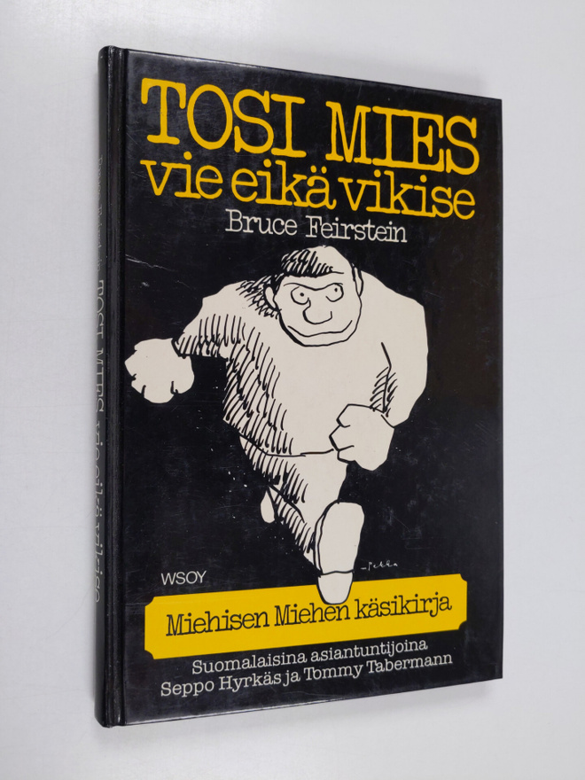 Bruce Feirstein : Tosi mies vie eikä vikise eli Miehisen ...
