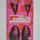 Hanna Kuusela : Konsulttidemokratia : miten valtiosta teh... - pikkukuva 1