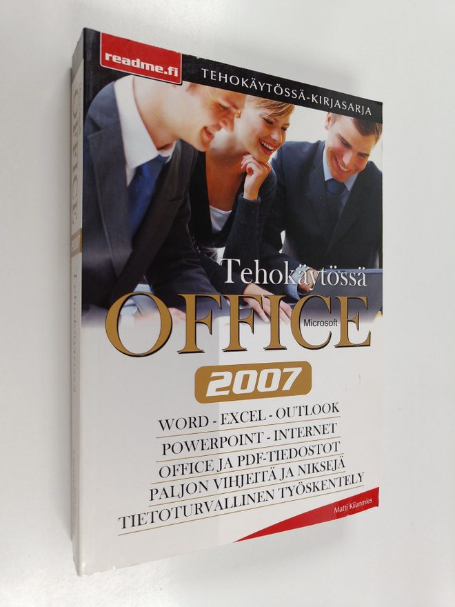 Matti Kiianmies : Microsoft Office 2007 tehokäytössä