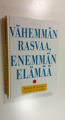 Robert K. Cooper : Vähemmän rasvaa, enemmän elämää : opi ...