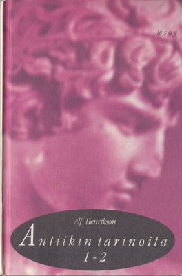 Alf Henrikson: Antiikin tarinoita 1-2 (sid.6p. Wsoy 1997)