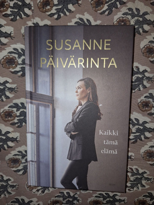 Susanna Päivärinta : Kaikki tämä elämä 1p