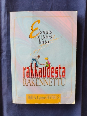Hybels,Bill&Lynne: Rakkaudesta rakennettu
