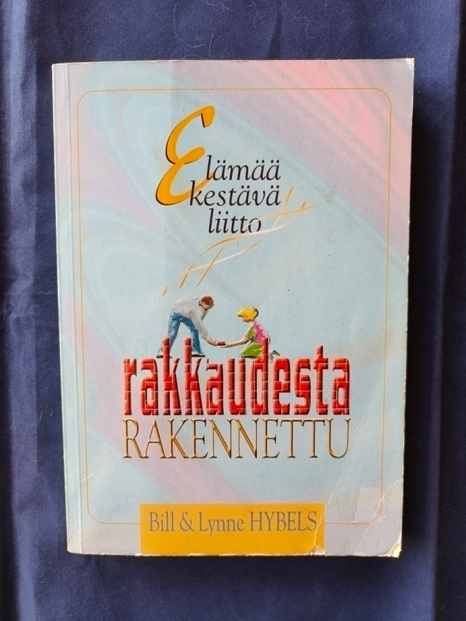 Hybels,Bill&Lynne: Rakkaudesta rakennettu