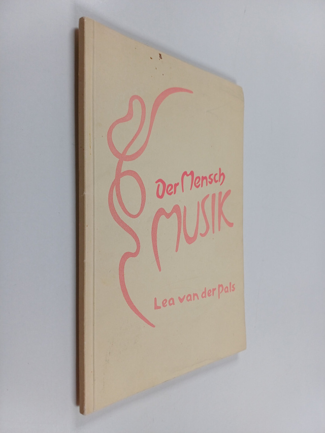 Lea van der Pals : Der Mensch Musik