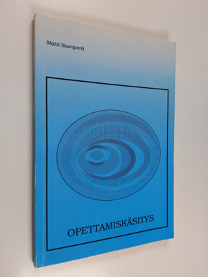 Matti Suonperä : Opettamiskäsitys - oppijakeskeisen opett...